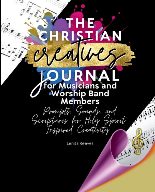 The Christian Creatives Journal for Musicians and Worship Band Members: (Inspirational Journal Gift for Christian Arts Creators)