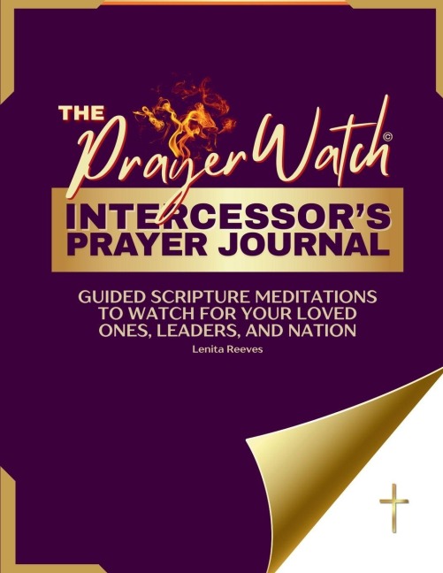 The Prayer Watch Intercessors Journal: Guided Scripture Meditations to Watch for your Loved Ones, Leaders, and Nation