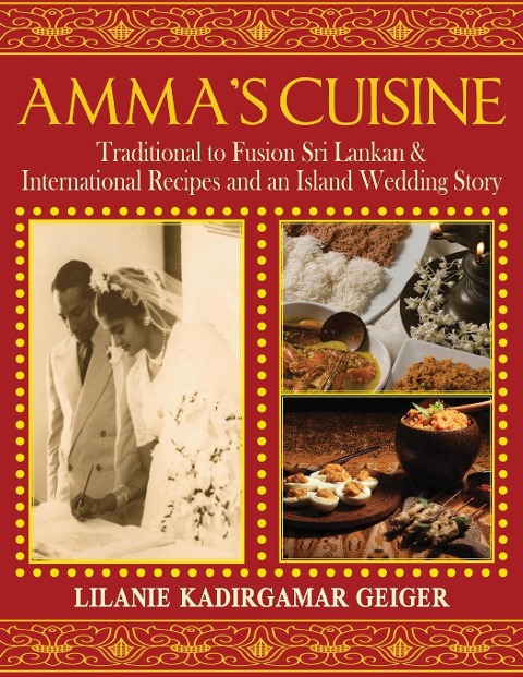 Ammas Cuisine: Traditional to Fusion Sri Lankan & International Recipes and an Island Wedding Story