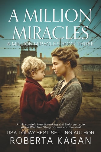 A Million Miracles An Absolutely Heartbreaking and Unforgettable World War Two Story of Love and Survival