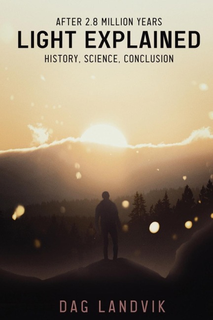 Light Explained: History, Science, Conclusion