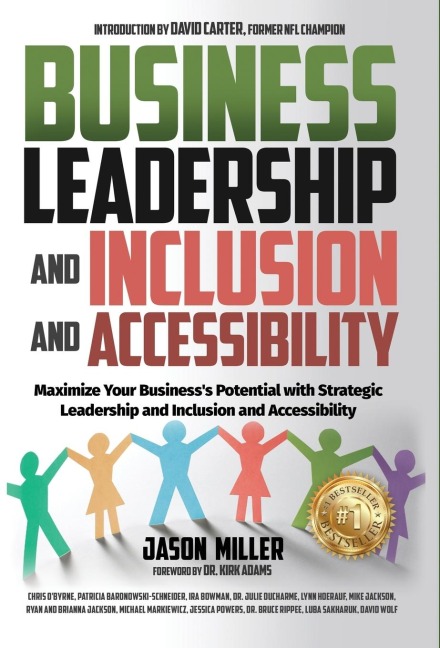 Business Leadership and Inclusion and Accessibility: Maximize Your Businesss Potential with Strategic Leadership and Inclusion and Accessibility