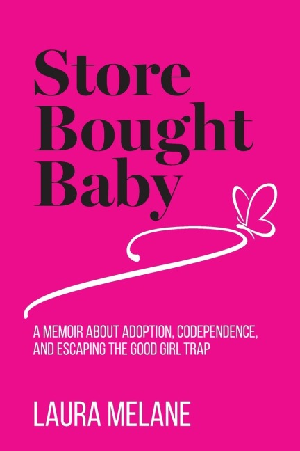Store Bought Baby: A Memoir About Adoption, Codependence, and Escaping the Good Girl Trap