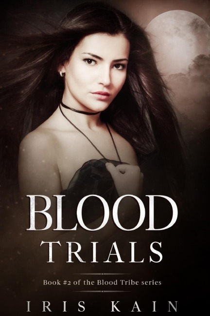 Blood Trials: Book #2 of the Blood Tribe Series