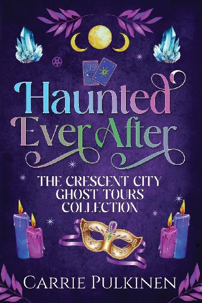Haunted Ever After: The Crescent City Ghost Tours Collection