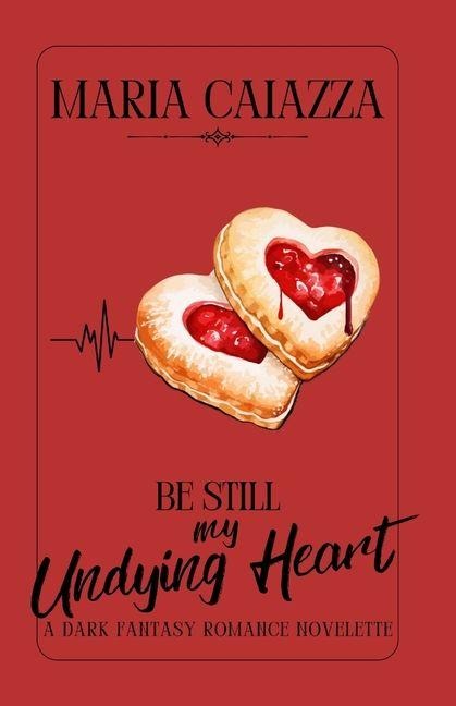 Be Still My Undying Heart: A Dark Fantasy Romance Novelette
