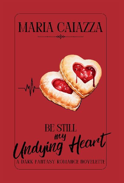 Be Still My Undying Heart: A Dark Fantasy Romance Novelette