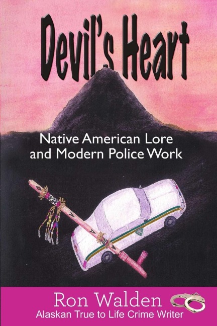 Devils Heart: Native American Lore and Modern Police Work