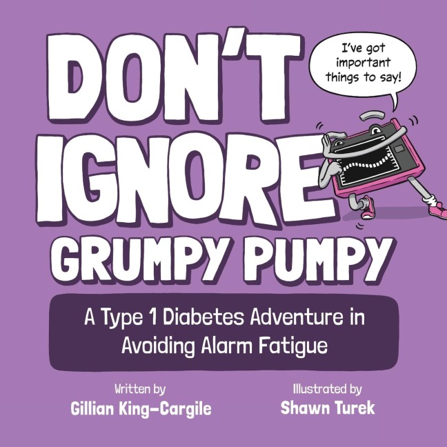 Dont Ignore Grumpy Pumpy: A Type 1 Diabetes Adventure in Avoiding Alarm Fatigue