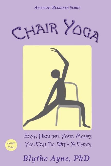 Chair Yoga: Easy, Healing, Yoga Moves You Can Do With a Chair