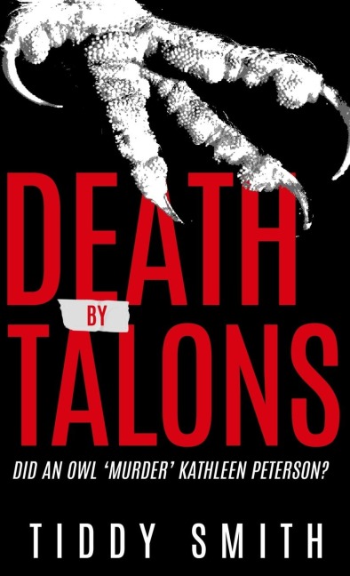 DEATH BY TALONS: Did An Owl Murder Kathleen Peterson?