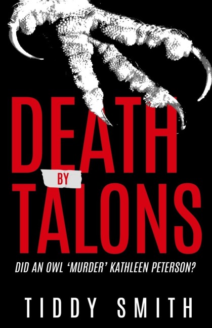 DEATH BY TALONS: Did An Owl Murder Kathleen Peterson?