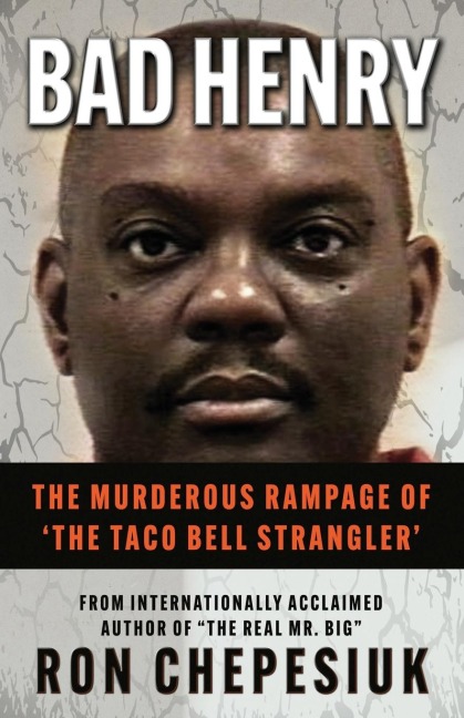BAD HENRY: The Murderous Rampage of The Taco Bell Strangler