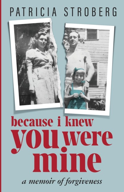 Because I Knew You Were Mine: A Memoir of Forgiveness