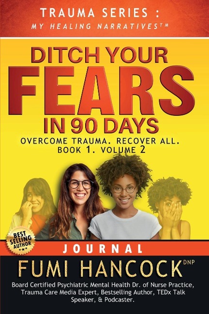 Ditch Your FEARS IN 90 DAYS - JOURNAL: Overcome Trauma. Recover All