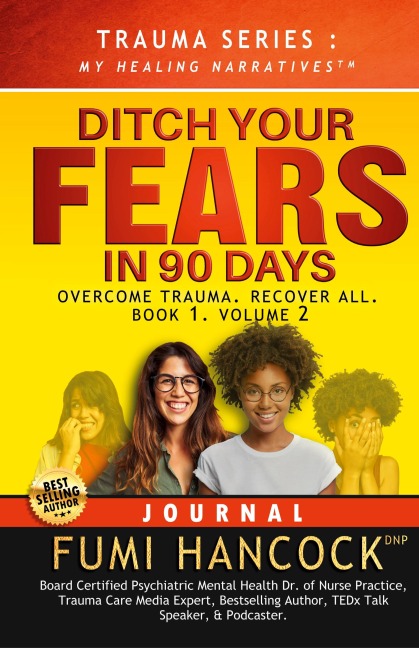 Ditch Your FEARS IN 90 DAYS - JOURNAL: Overcome Trauma. Recover All