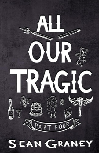 All Our Tragic Part IV - Poetics