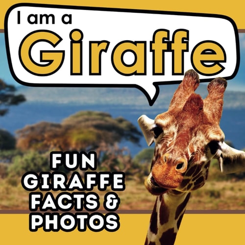 I Am a Giraffe A Children's Book with Fun and Educational Animal Facts with Real Photos!