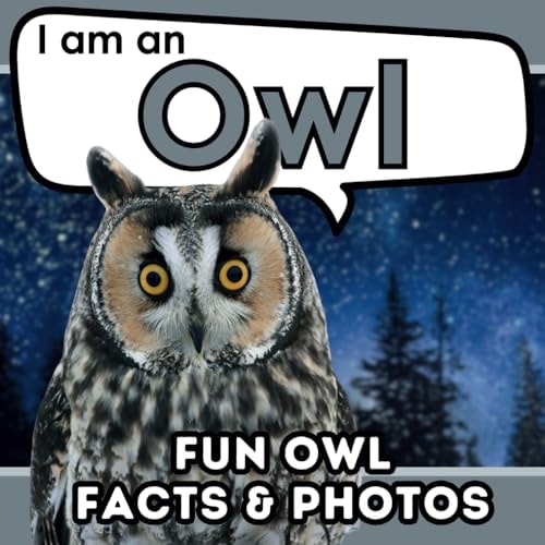 I Am an Owl A Children's Book with Fun and Educational Animal Facts with Real Photos!