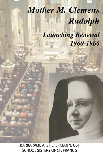 Mother M. Clemens Rudolph Launching Renewal - 1960-1966