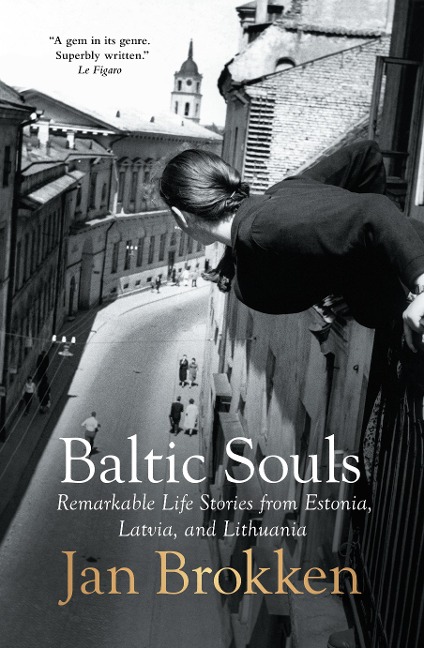 Baltic Souls: remarkable life stories from Estonia, Latvia, and Lithuania