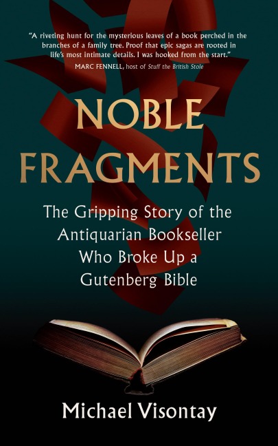 Noble Fragments: The Gripping Story of the Antiquarian Bookseller Who Broke Up a Gutenberg Bible