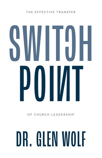 Switchpoint: The Effective Transfer of Church Leadership