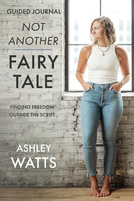 Not Another Fairy Tale: Finding Freedom Outside the Script - Guided Journal