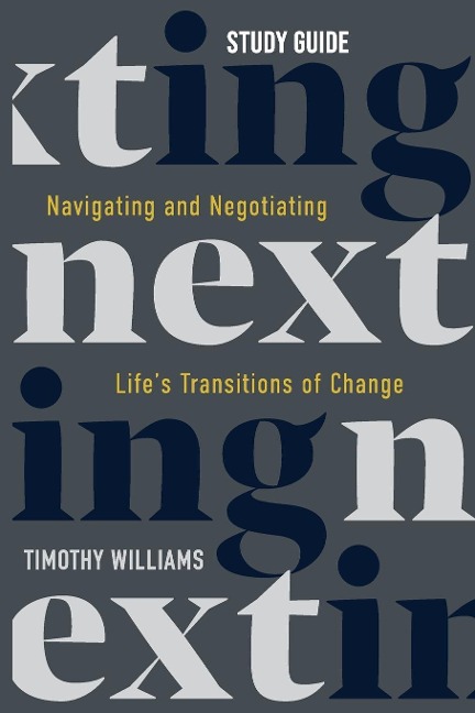 NEXTing Study Guide: Navigating and Negotiating Lifes Transitions of Change