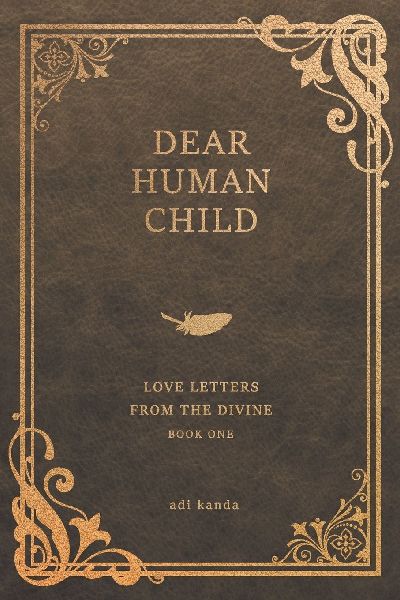Dear Human Child: Love Letters From the Divine