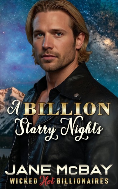 A Billion Starry Nights: Grumpy Billionaire Romance