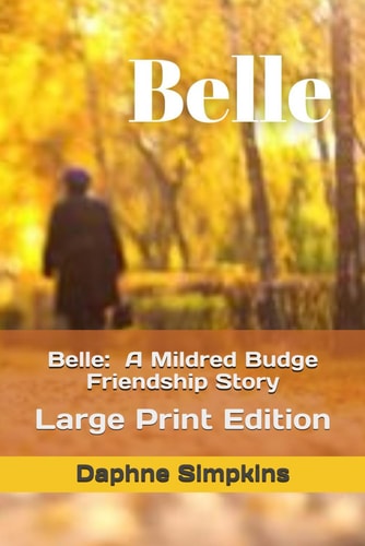 Belle A Mildred Budge Friendship Story: Large Print Edition