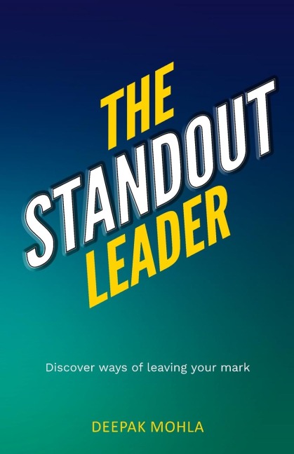 The Standout Leader: Discover ways of leaving your mark