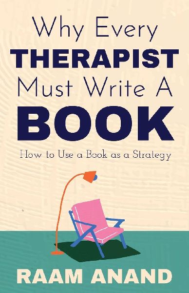 Why Every Therapist Must Write A Book: How to Use a Book as a Strategy