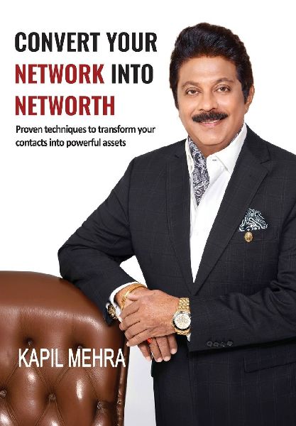 Convert Your Network Into Networth(R): Proven techniques to transform your contacts into powerful assets