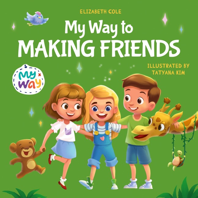 My Way to Making Friends: Childrens Book about Friendship, Inclusion and Social Skills (Kids Feelings)