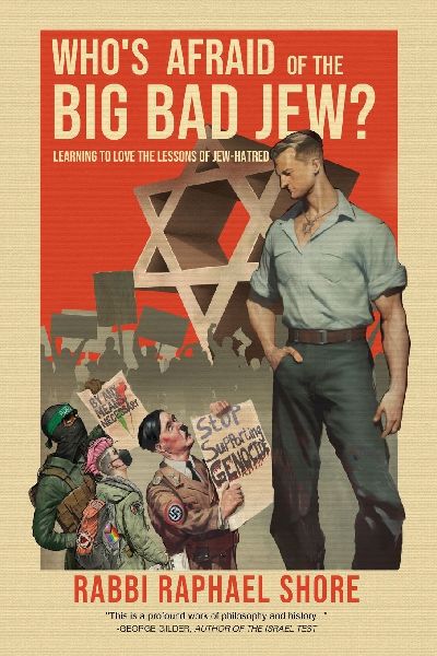 Whos Afraid of the Big, Bad Jew: Learning to Love the Lessons of Jew-Hatred