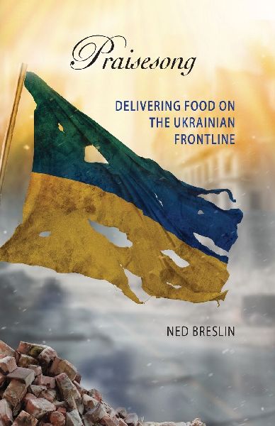 Praisesong: Delivering Food on  the Ukrainian Frontline