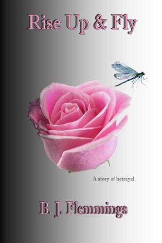 Rise Up & Fly A Story of Betrayal