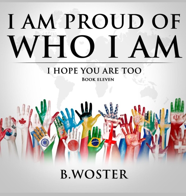 I Am Proud of Who I Am: I hope you are too (Book 11)