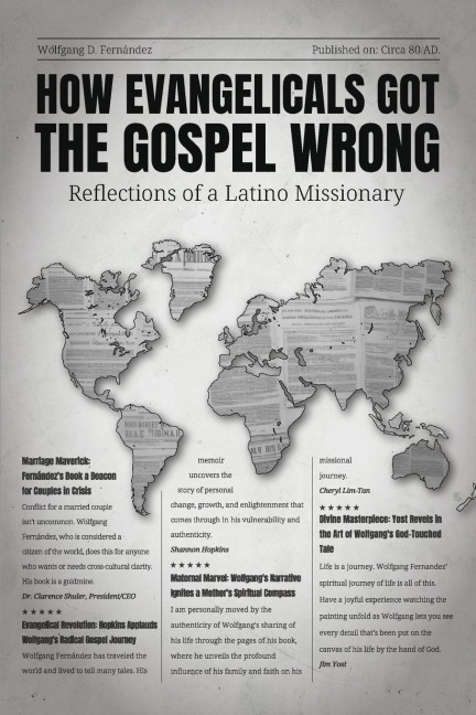 HOW EVANGELICALS GOT THE GOSPEL WRONG: REFLECTIONS OF A LATINO MISSIONARY