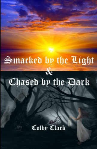 Smacked by the Light & Chased by the Dark The Almost True Story of Draco Jade