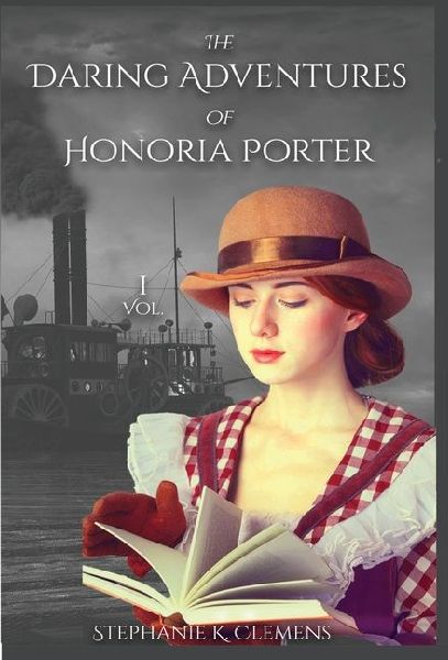 The Daring Adventures of Honoria Porter: Volume 1