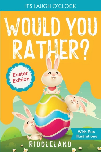 Its Laugh oClock - Would You Rather? - Easter Edition: A Hilarious and Interactive Question and Answer Book for Boys and Girls: Basket Stuffer Ideas for Kids