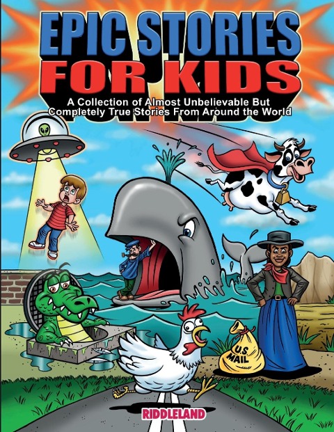 Epic Stories For Kids - A Collection of Almost Unbelievable But Complete True Stories From Around the World: True Tales to Inspire Curious Young Readers: True Tales to Inspire Curious Young Readers