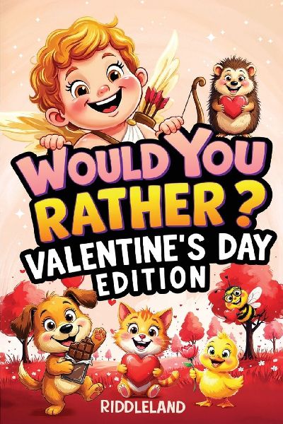 Would You Rather? Valentines Day Edition: A Sweet and Silly Game Book Full of Funny Questions, Candy-Filled Cupid Chaos, and Heart-Popping Laughs - The Perfect Valentines Day Gift for Kids