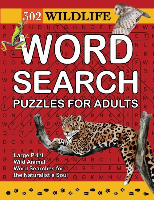 302 Wildlife Word Search Puzzles for Adults: Wild Animal Word Searches for the Naturalists Soul