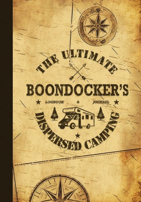 The Ultimate Boondockers Dispersed Camping Logbook and Journal