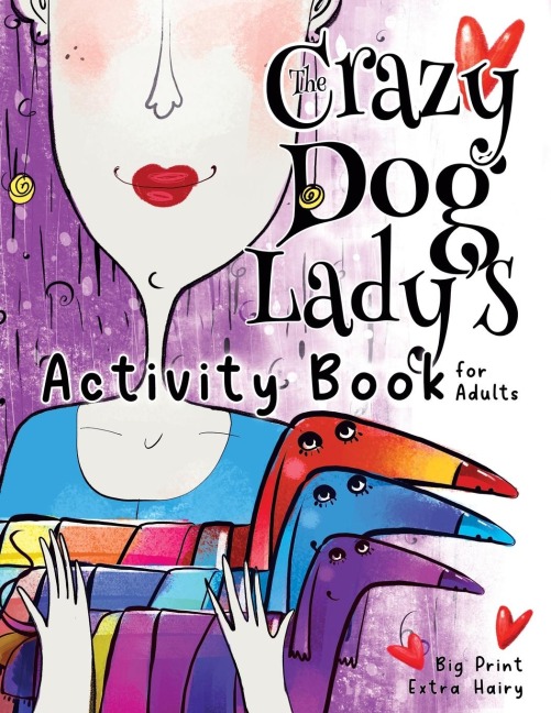 The Crazy Dog Ladys Activity Book for Adults