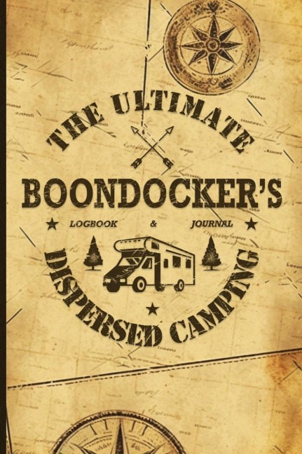 The Ultimate Boondockers Dispersed Camping Logbook and Journal